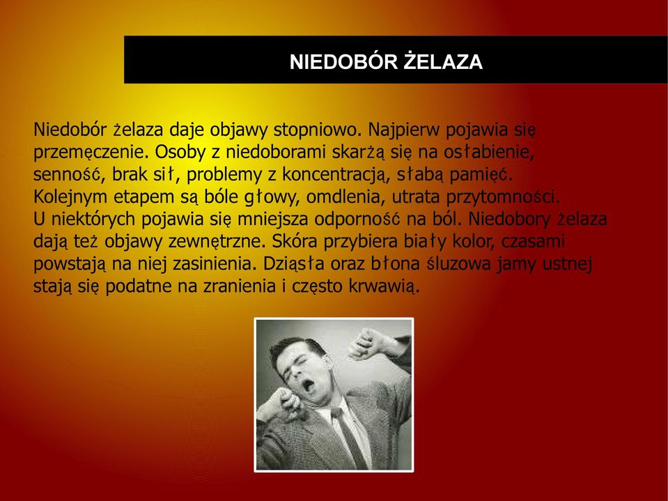 Kolejnym etapem są bóle głowy, omdlenia, utrata przytomności. U niektórych pojawia się mniejsza odporność na ból.