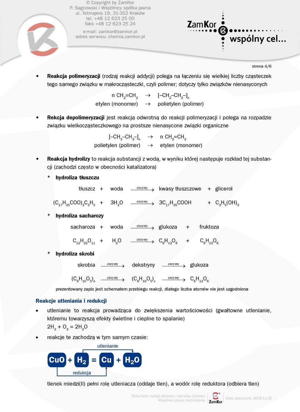 związki organiczne [ C C ] n n C =C polietylen (polimer) etylen (monomer) Reakcja hydrolizy to reakcja substancji z wodą, w wyniku której następuje rozkład tej substancji (zachodzi często w obecności