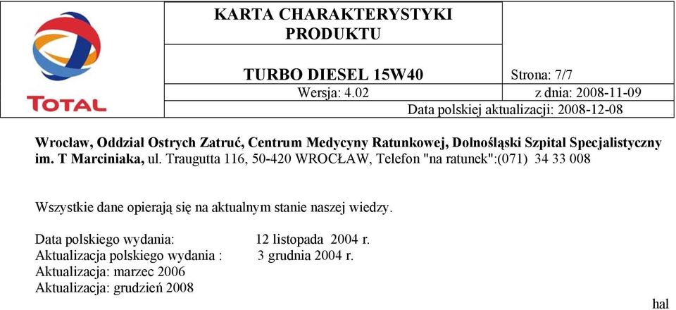 Traugutta 116, 50-420 WROCŁAW, Telefon "na ratunek":(071) 34 33 008 Wszystkie dane opierają się na aktualnym
