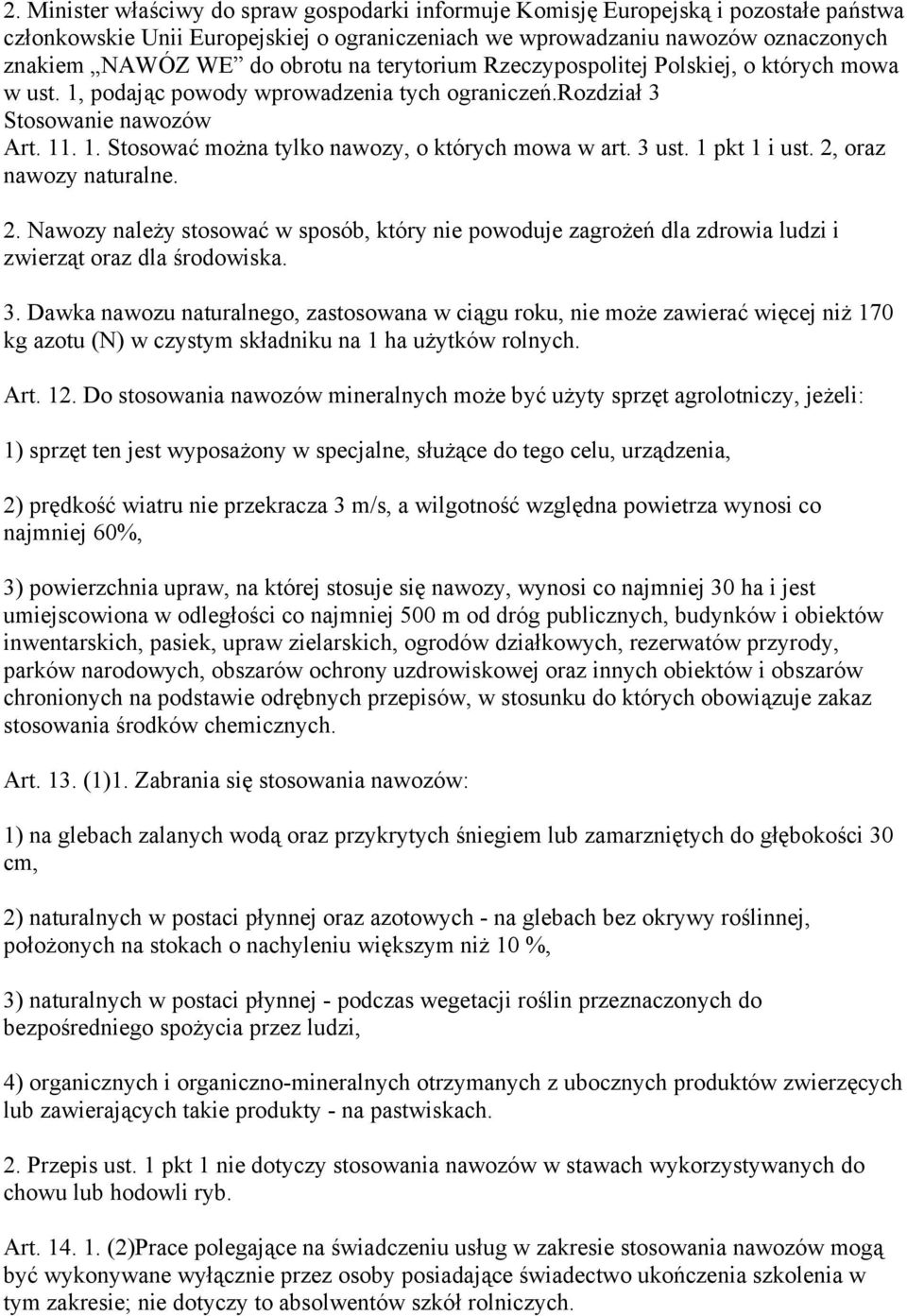 3 ust. 1 pkt 1 i ust. 2, oraz nawozy naturalne. 2. Nawozy należy stosować w sposób, który nie powoduje zagrożeń dla zdrowia ludzi i zwierząt oraz dla środowiska. 3.