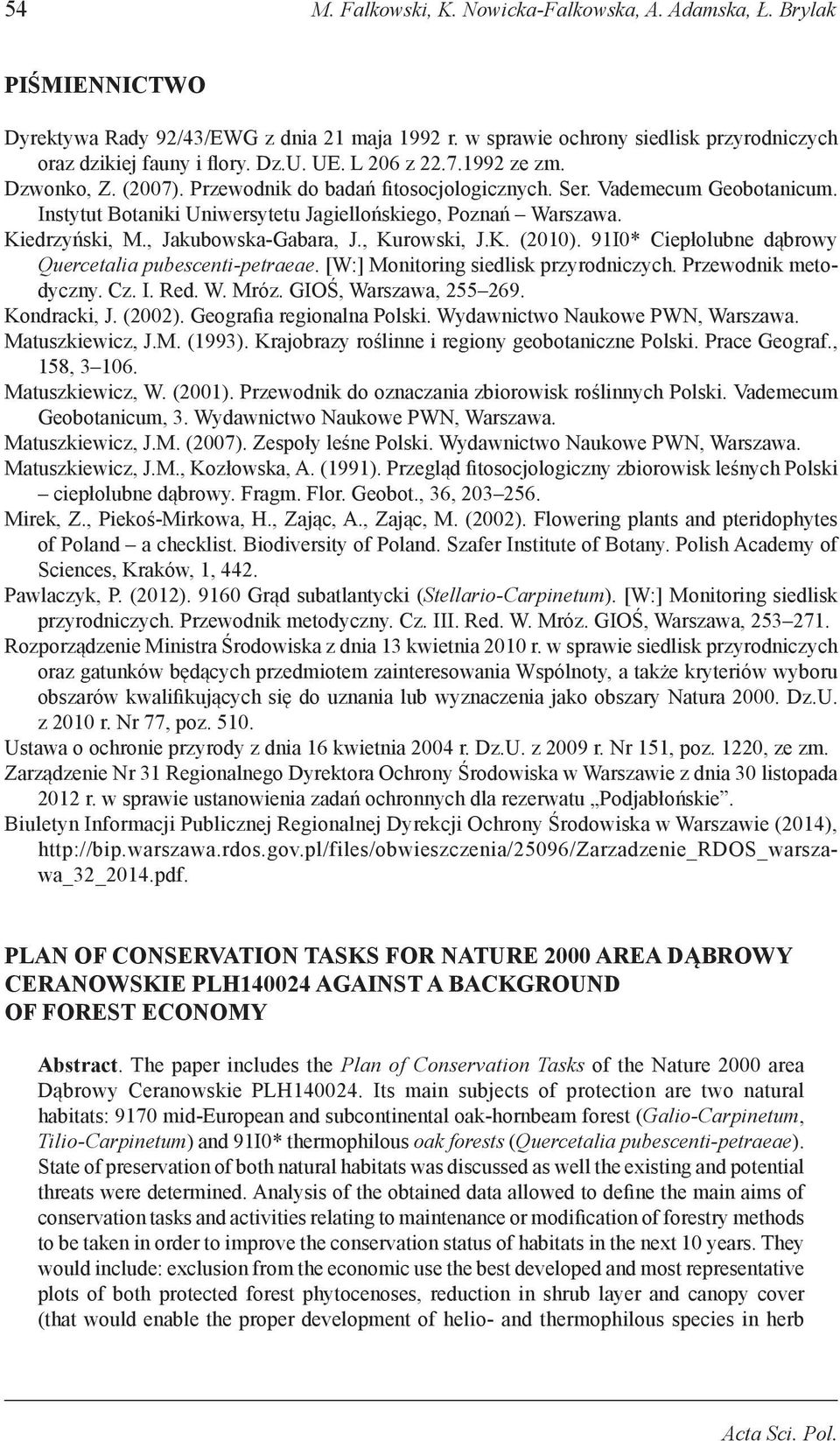 , Jakubowska-Gabara, J., Kurowski, J.K. (2010). 91I0* Ciepłolubne dąbrowy Quercetalia pubescenti-petraeae. [W:] Monitoring siedlisk przyrodniczych. Przewodnik metodyczny. Cz. I. Red. W. Mróz.