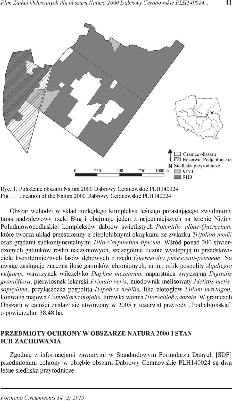 Location of the Natura 2000 Dąbrowy Ceranowskie PLH140024 Obszar wchodzi w skład rozległego kompleksu leśnego porastającego zwydmiony taras nadzalewowy rzeki Bug i obejmuje jeden z najcenniejszych na