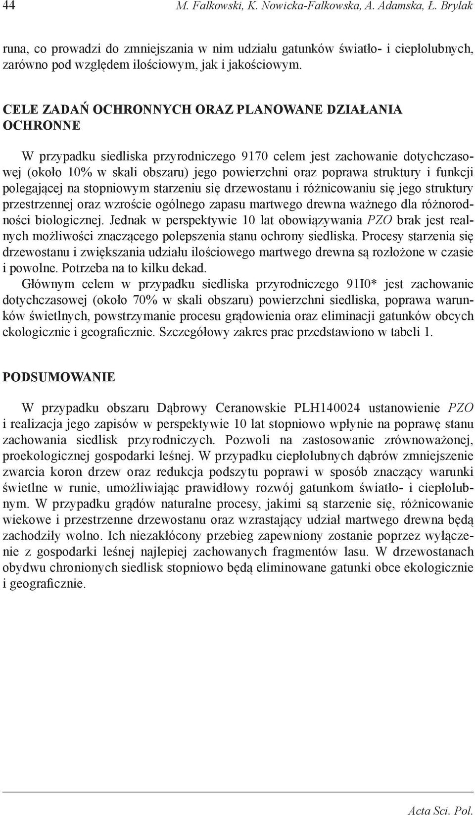 struktury i funkcji polegającej na stopniowym starzeniu się drzewostanu i różnicowaniu się jego struktury przestrzennej oraz wzroście ogólnego zapasu martwego drewna ważnego dla różnorodności