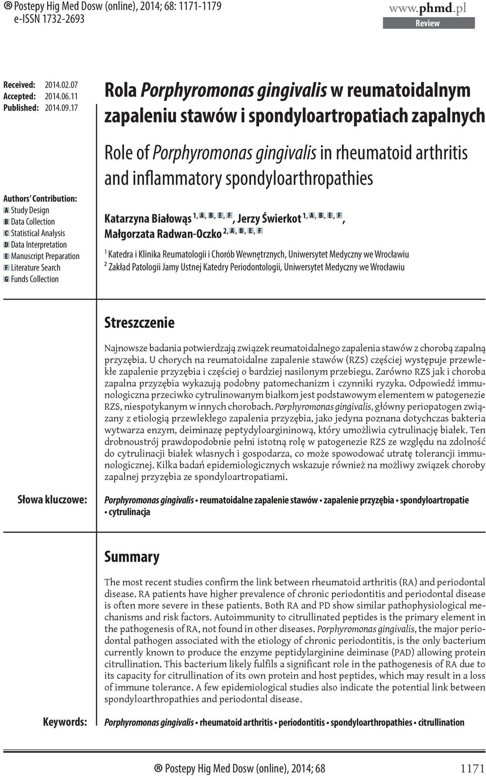 zapaleniu stawów i spondyloartropatiach zapalnych Role of Porphyromonas gingivalis in rheumatoid arthritis and inflammatory spondyloarthropathies Katarzyna Białowąs 1,,,,, Jerzy Świerkot 1,,,,,