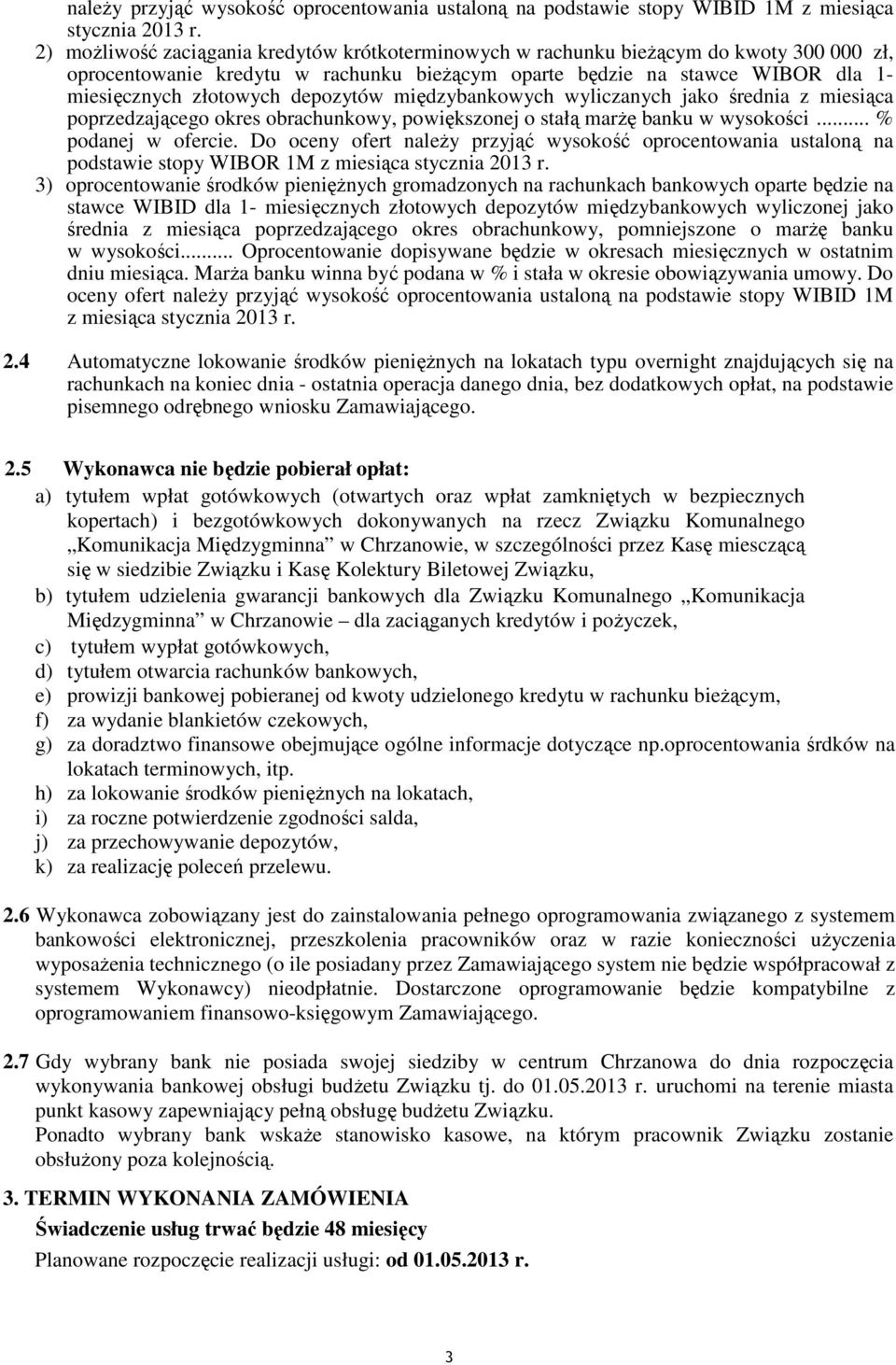 depozytów międzybankowych wyliczanych jako średnia z miesiąca poprzedzającego okres obrachunkowy, powiększonej o stałą marżę banku w wysokości... % podanej w ofercie.
