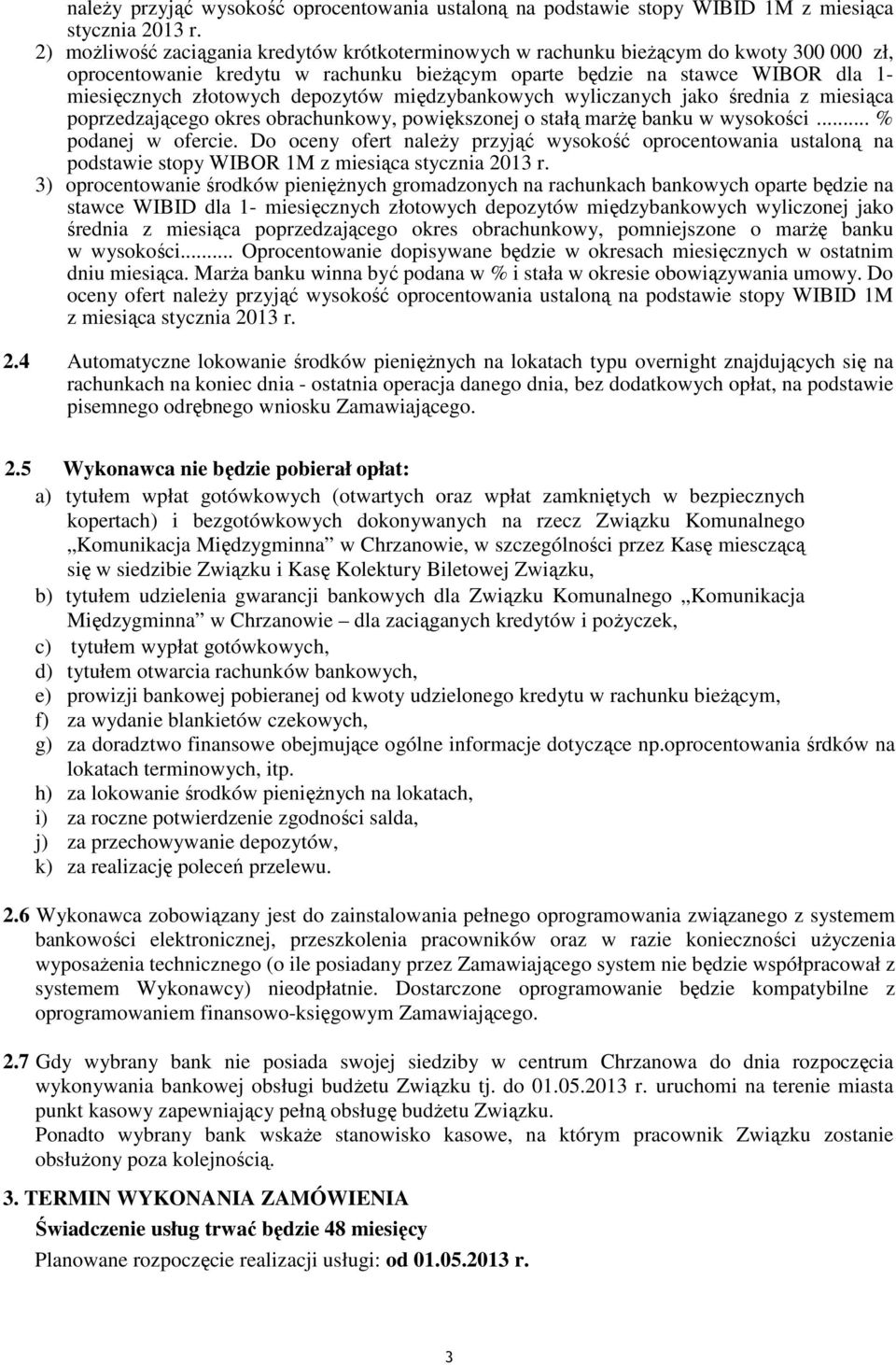 depozytów międzybankowych wyliczanych jako średnia z miesiąca poprzedzającego okres obrachunkowy, powiększonej o stałą marżę banku w wysokości... % podanej w ofercie.