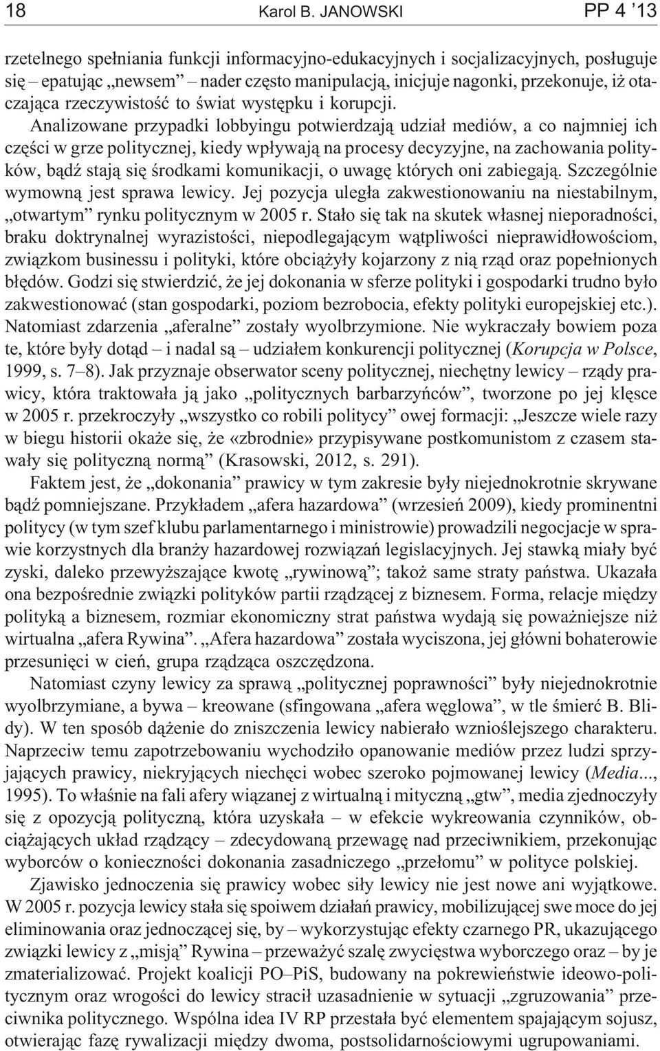 rzeczywistoœæ to œwiat wystêpku i korupcji.