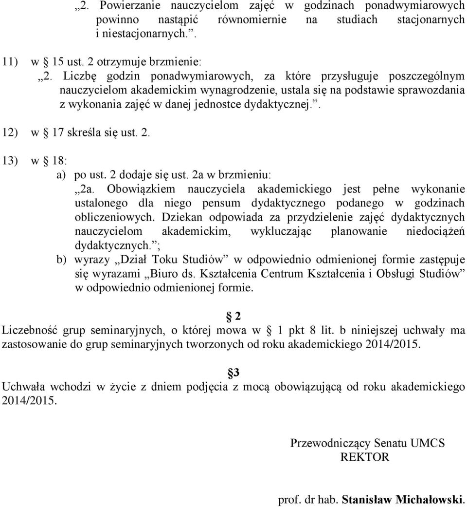 . 12) w 17 skreśla się ust. 2. 13) w 18: a) po ust. 2 dodaje się ust. 2a w brzmieniu: 2a.