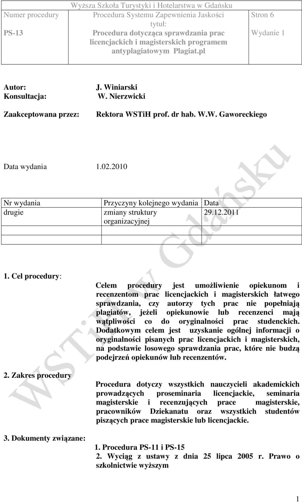 Dokumenty związane: Celem procedury jest umoŝliwienie opiekunom i recenzentom prac licencjackich i magisterskich łatwego sprawdzania, czy autorzy tych prac nie popełniają plagiatów, jeŝeli