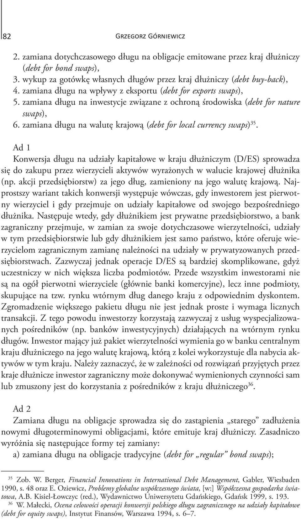zamiana długu na walutę krajową (debt for local currency swaps) 35.