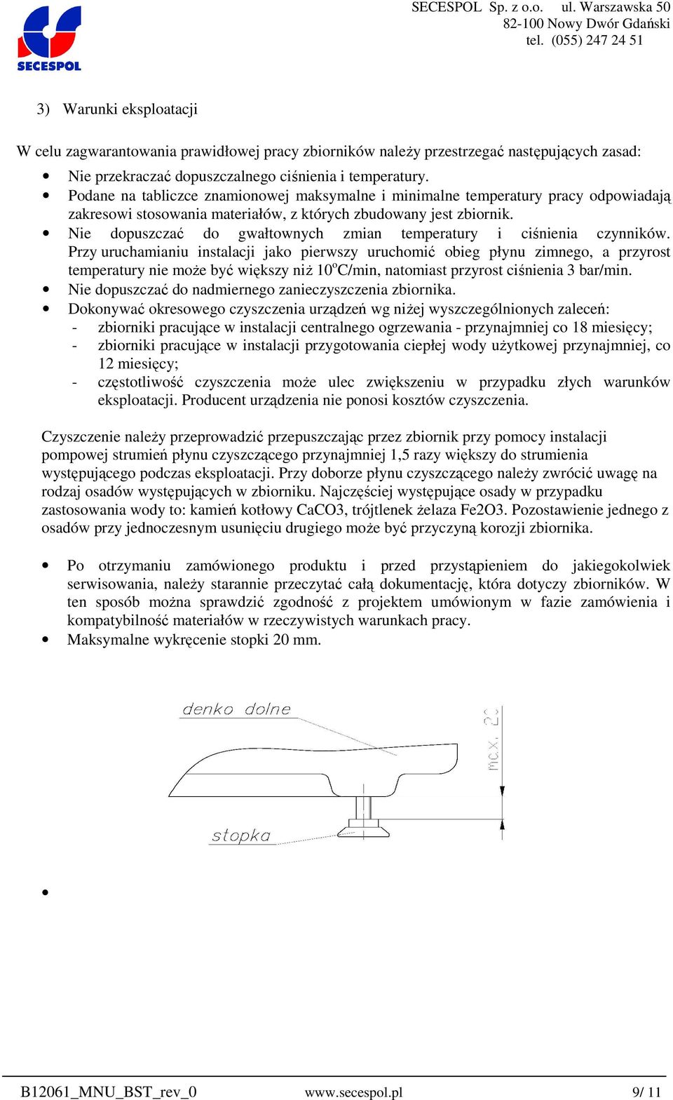 Nie dopuszczać do gwałtownych zmian temperatury i ciśnienia czynników.