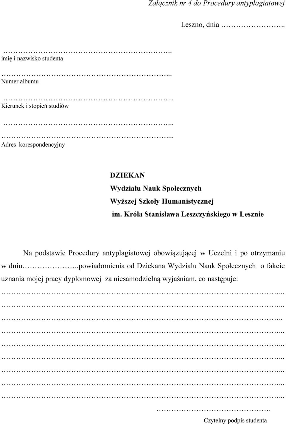 Króla Stanisława Leszczyńskiego w Lesznie Na podstawie Procedury antyplagiatowej obowiązującej w Uczelni i po otrzymaniu w