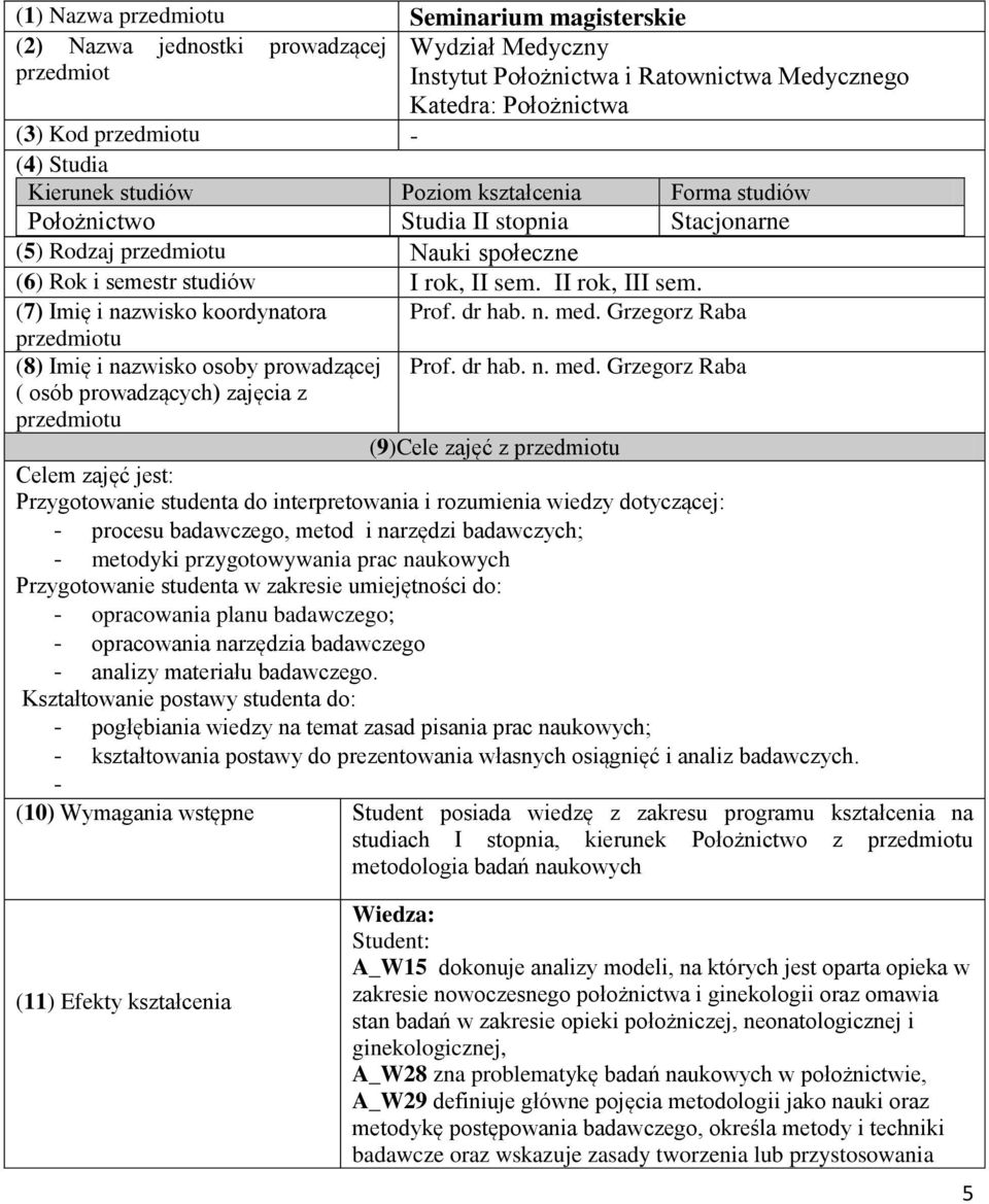 (7) Imię i nazwisko koordynatora (8) Imię i nazwisko osoby prowadzącej ( osób prowadzących) zajęcia z Prof. dr hab. n. med.