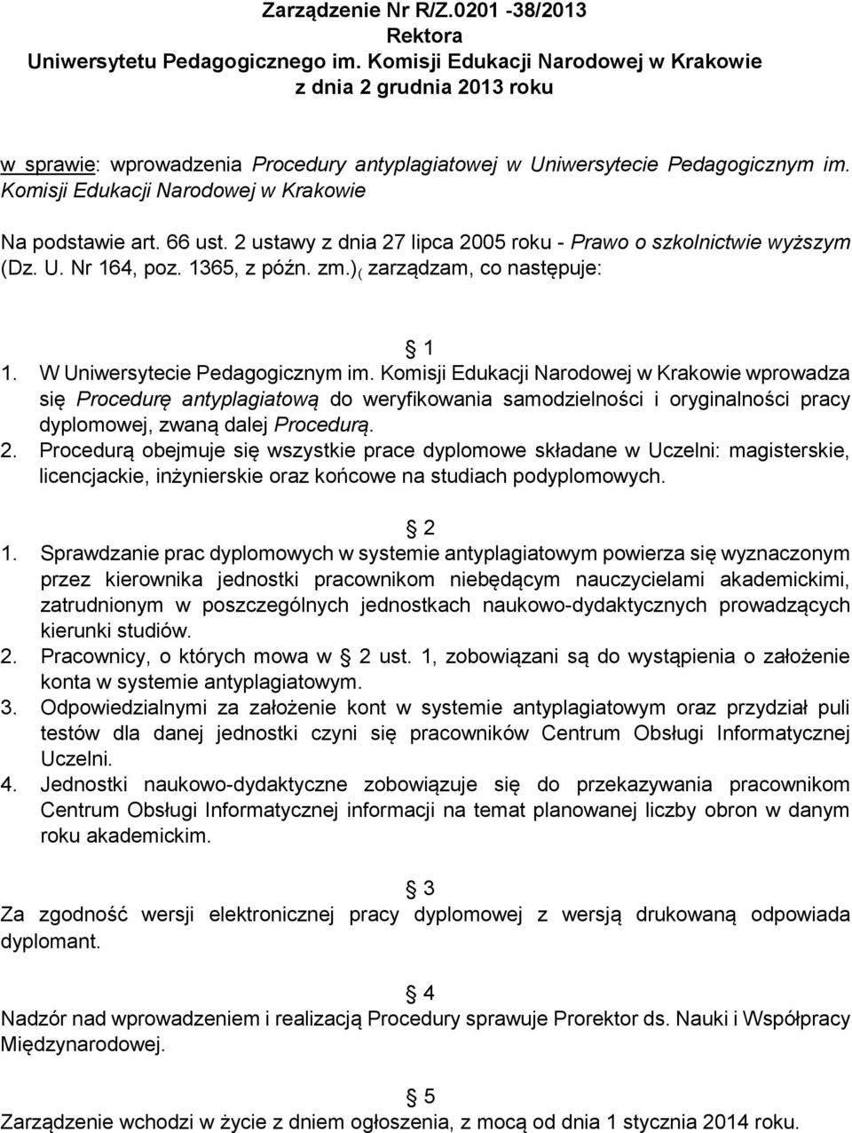 Komisji Edukacji Narodowej w Krakowie Na podstawie art. 66 ust. 2 ustawy z dnia 27 lipca 2005 roku - Prawo o szkolnictwie wyższym (Dz. U. Nr 164, poz. 1365, z późn. zm.