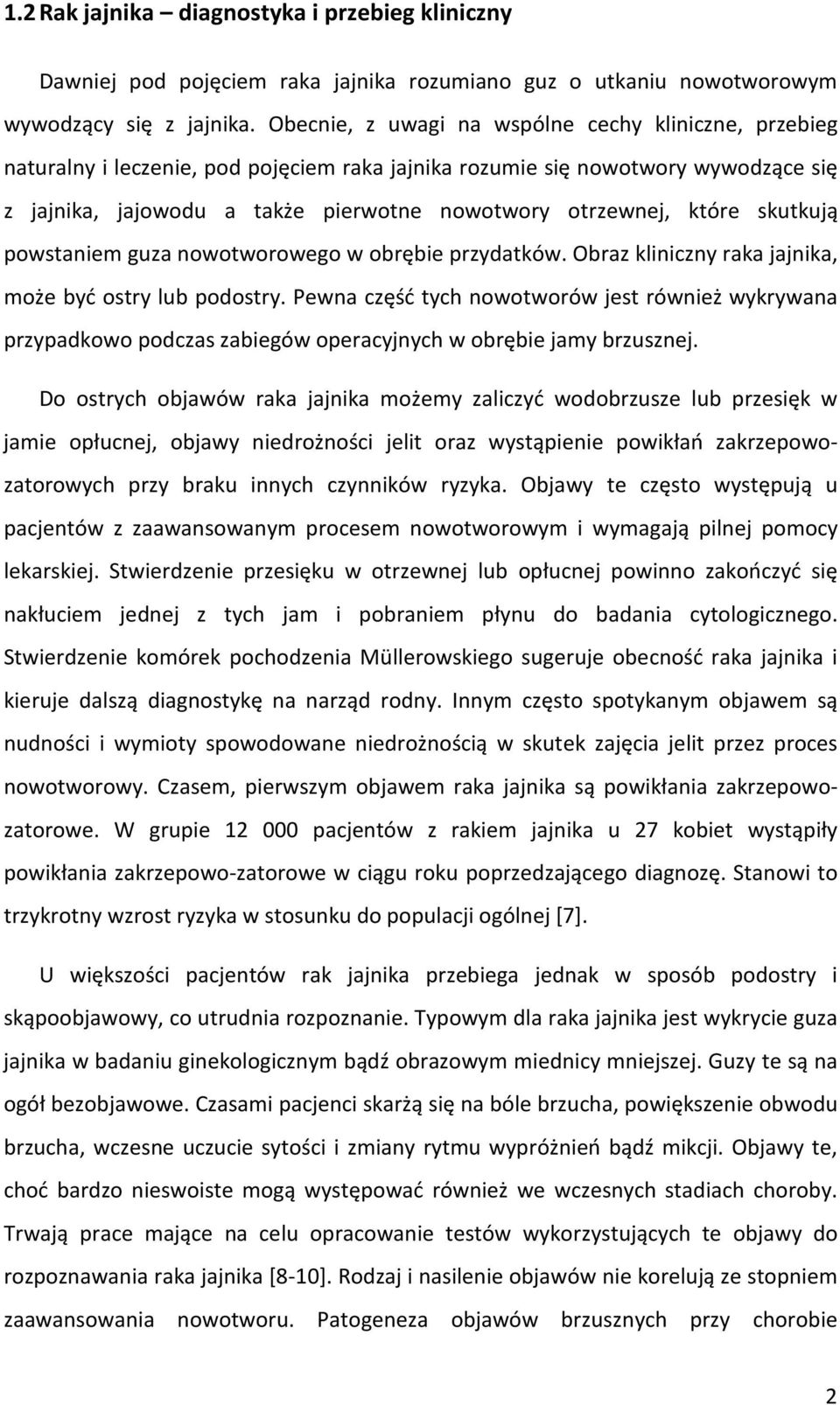 które skutkują powstaniem guza nowotworowego w obrębie przydatków. Obraz kliniczny raka jajnika, może być ostry lub podostry.