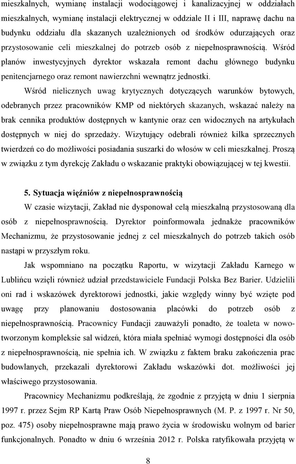 Wśród planów inwestycyjnych dyrektor wskazała remont dachu głównego budynku penitencjarnego oraz remont nawierzchni wewnątrz jednostki.