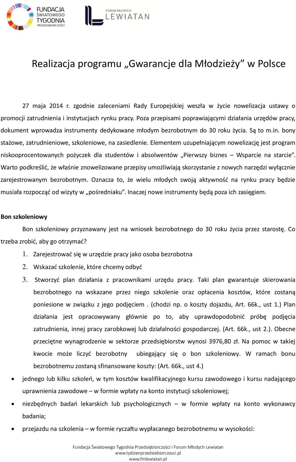 Elementem uzupełniającym nowelizację jest program niskooprocentowanych pożyczek dla studentów i absolwentów Pierwszy biznes Wsparcie na starcie.