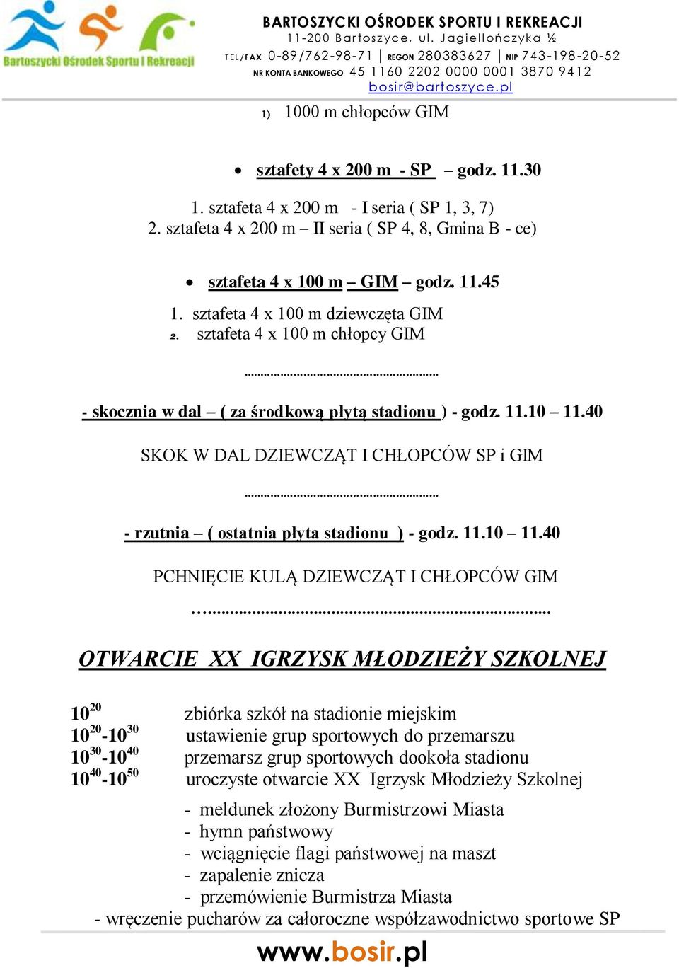 .. - rzutnia ( ostatnia płyta stadionu ) - godz. 11.10 11.40 PCHNIĘCIE KULĄ DZIEWCZĄT I CHŁOPCÓW GIM.