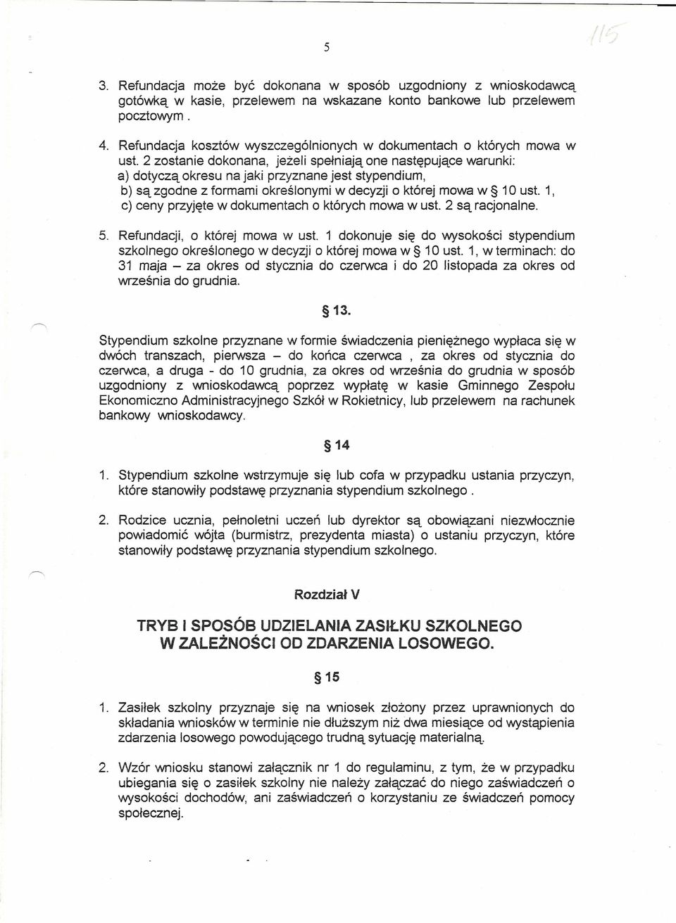 2 zostanie dokonana, jeżeli spełniają one następujące warunki: a) dotyczą okresu na jaki przyznane jest stypendium, b) są zgodne z formami określonymi w decyzji o której mowa w 10 ust.