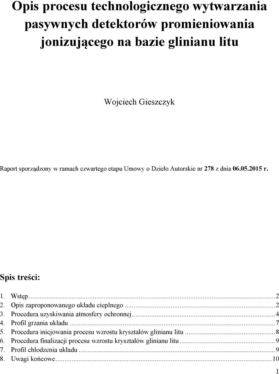 Opis zaproponowanego układu cieplnego... 2 3. Procedura uzyskiwania atmosfery ochronnej... 4 4. Profil grzania układu... 7 5.