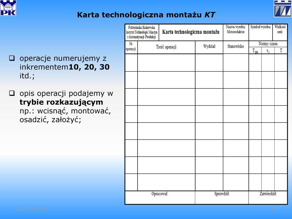 ; opis operacji podajemy w trybie