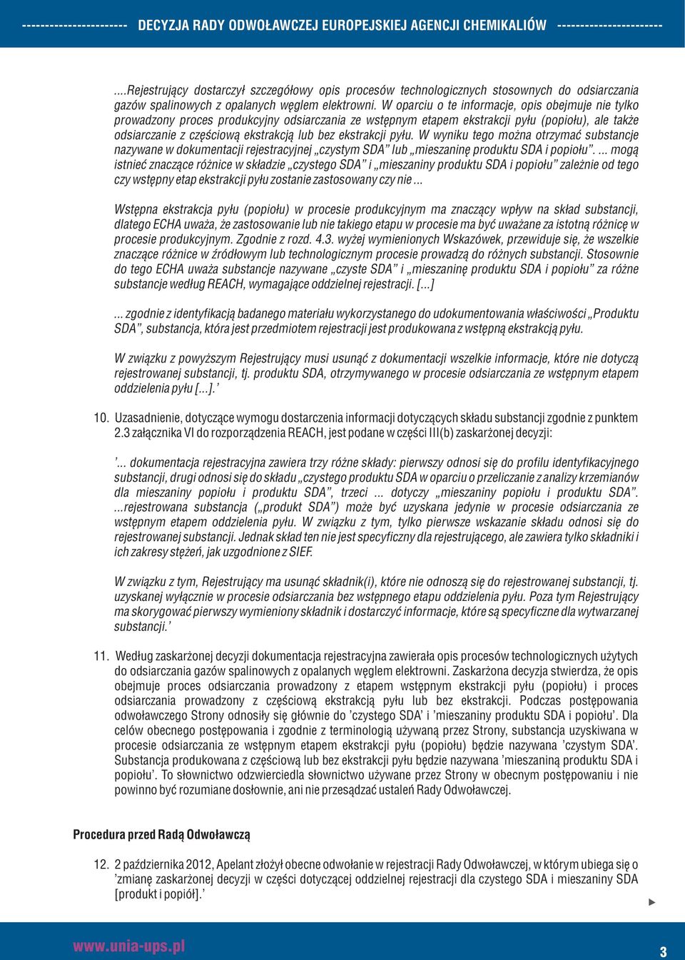 ekstrakcji pyłu. W wyniku tego można otrzymać substancje nazywane w dokumentacji rejestracyjnej czystym SDA lub mieszaninę produktu SDA i popiołu.