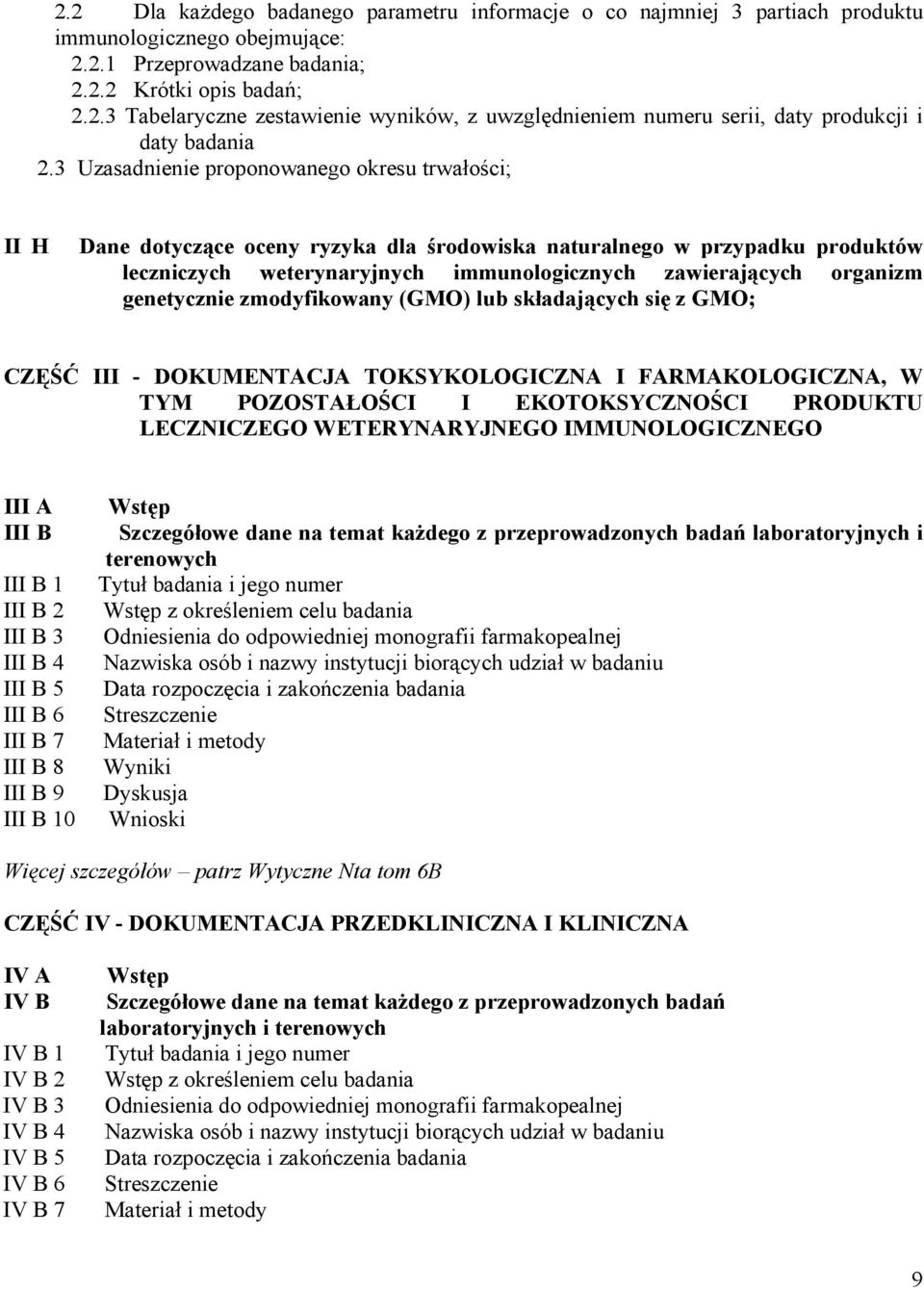 genetycznie zmodyfikowany (GMO) lub składających się z GMO; CZĘŚĆ III - DOKUMENTACJA TOKSYKOLOGICZNA I FARMAKOLOGICZNA, W TYM POZOSTAŁOŚCI I EKOTOKSYCZNOŚCI PRODUKTU LECZNICZEGO WETERYNARYJNEGO