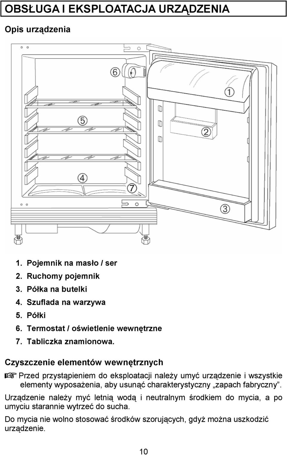 Czyszczenie elementów wewnatrznych Przed przystpieniem do eksploatacji nale!y umy& urzdzenie i wszystkie elementy wyposa!