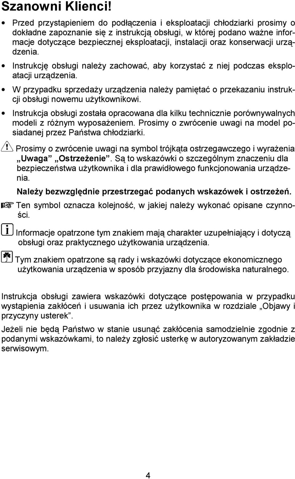 y urzdzenia nale!y pamita& o przekazaniu instrukcji obsugi nowemu u!ytkownikowi. Instrukcja obsugi zostaa opracowana dla kilku technicznie porównywalnych modeli z ró!nym wyposa!eniem.