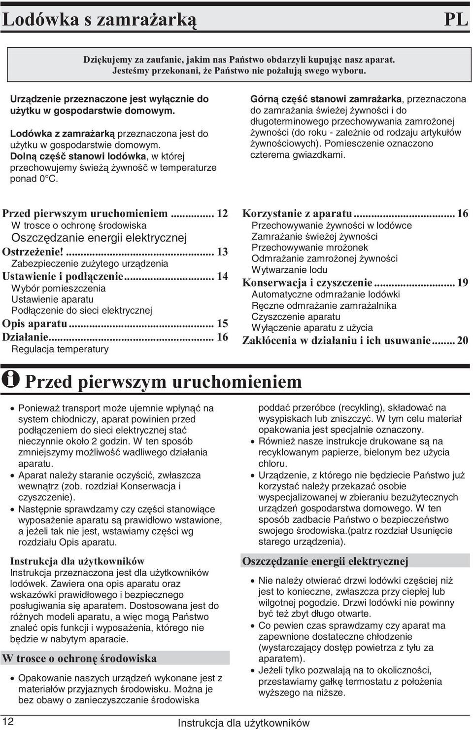 Doln cz stanowi lodówka, w której przechowujemy wie ywno w temperaturze ponad 0 C.