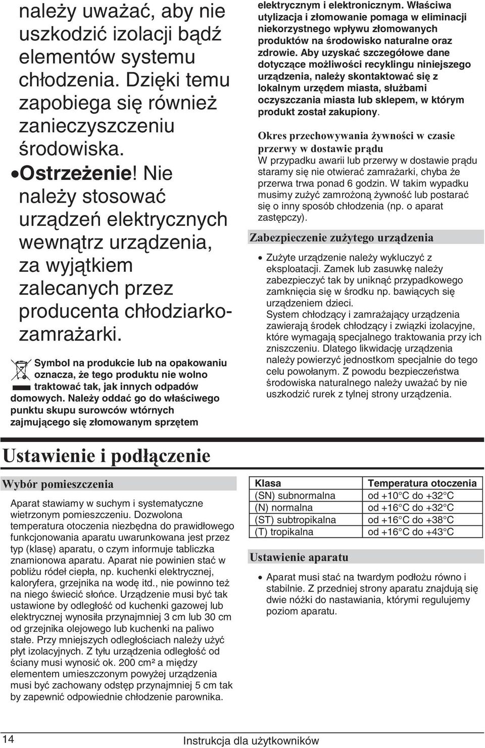 Symbol na produkcie lub na opakowaniu oznacza, e tego produktu nie wolno traktowa tak, jak innych odpadów domowych.