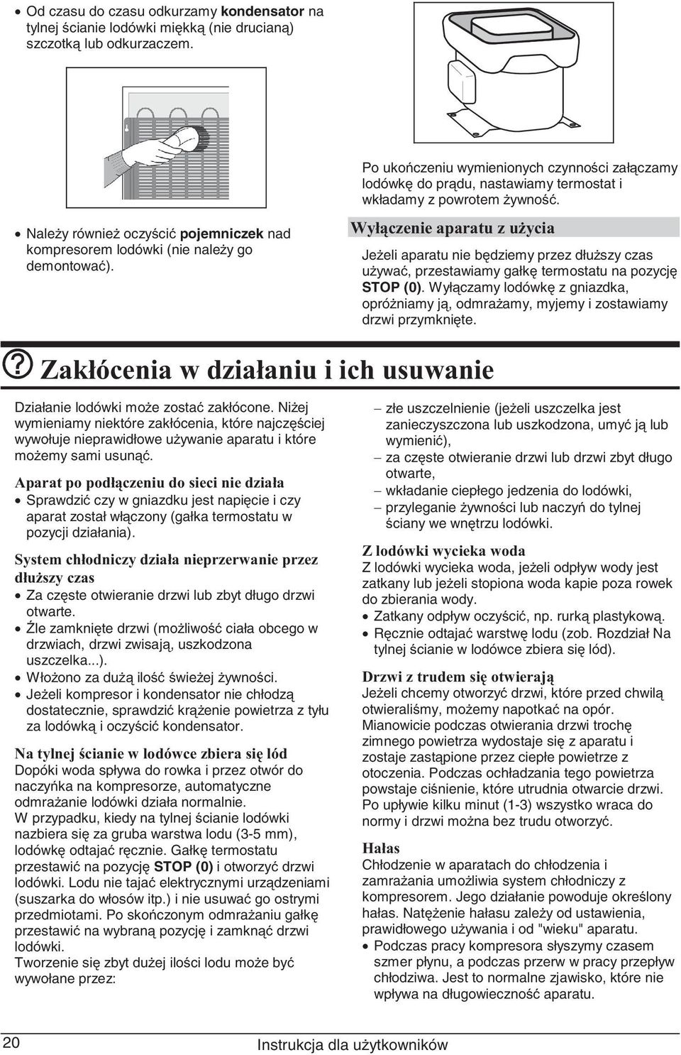 Wył czenie aparatu z u ycia Je eli aparatu nie b dziemy przez dłu szy czas u ywa, przestawiamy gałk termostatu na pozycj STOP (0).