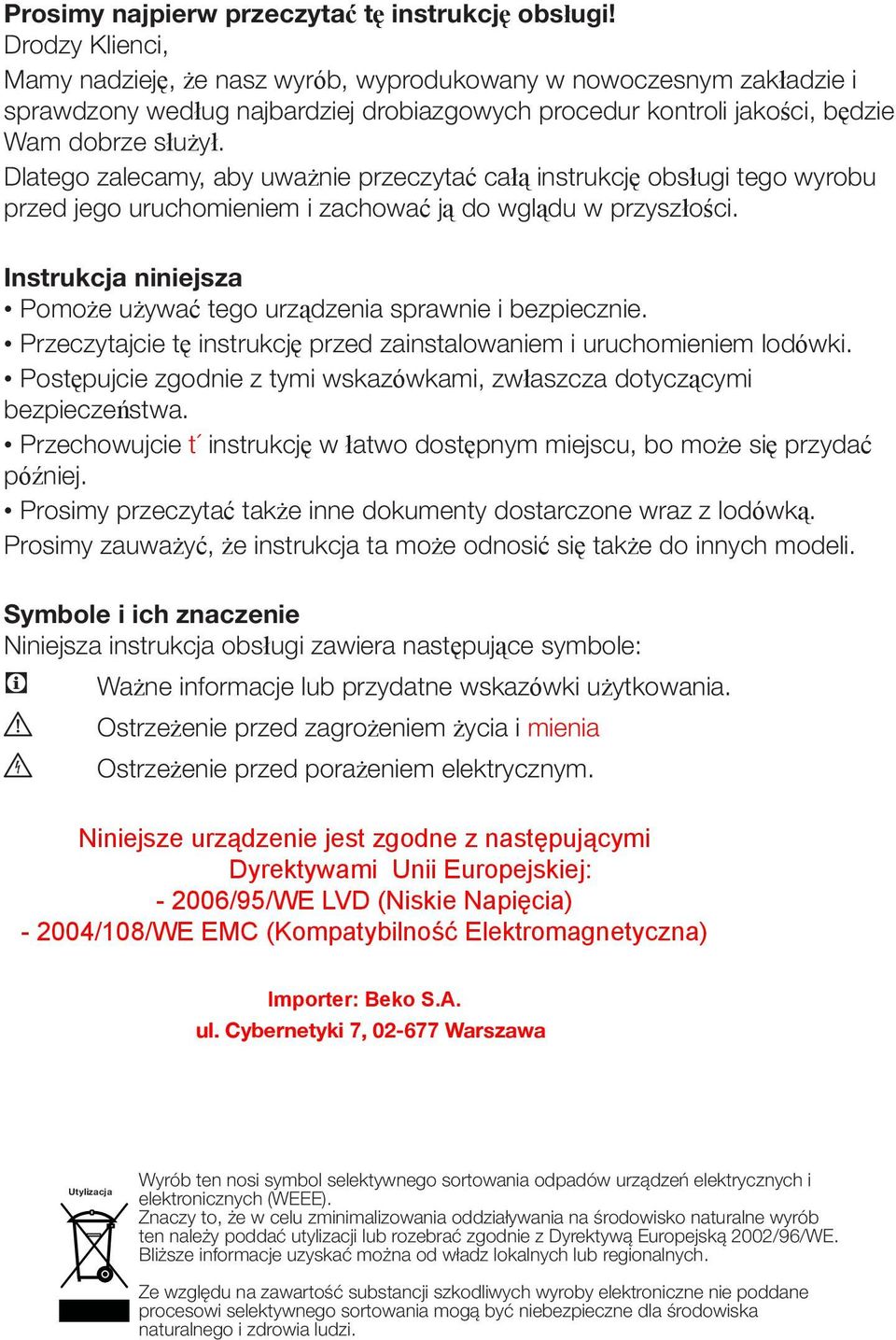 Dlatego zalecamy, aby uważnie przeczytać całą instrukcję obsługi tego wyrobu przed jego uruchomieniem i zachować ją do wglądu w przyszłości.