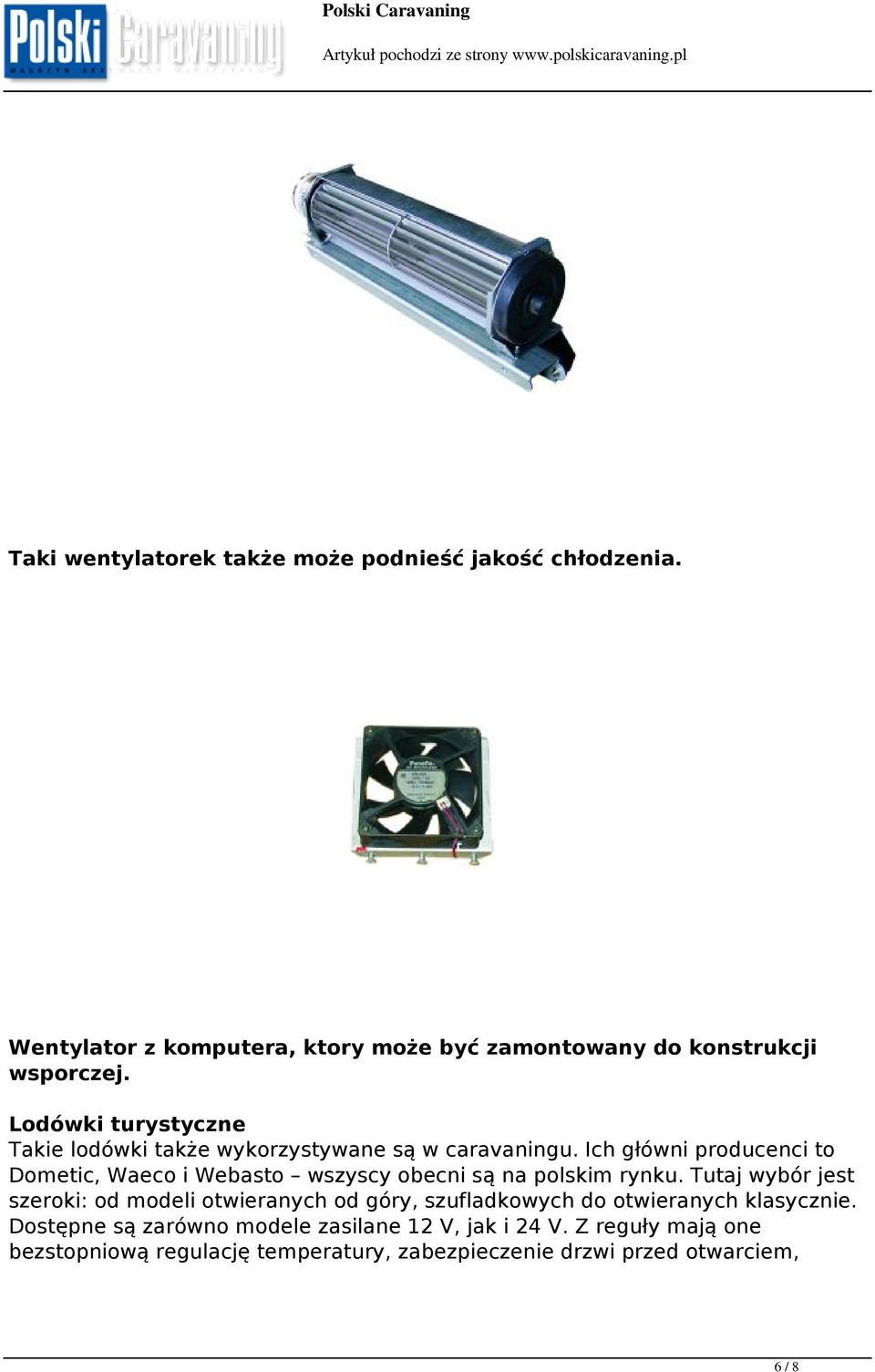 Ich główni producenci to Dometic, Waeco i Webasto wszyscy obecni są na polskim rynku.