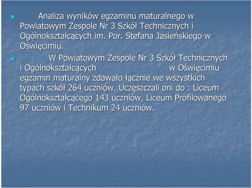 W Powiatowym Zespole Nr 3 Szkół Technicznych i Ogólnokszta lnokształcących cych w OświO więcimiu egzamin maturalny