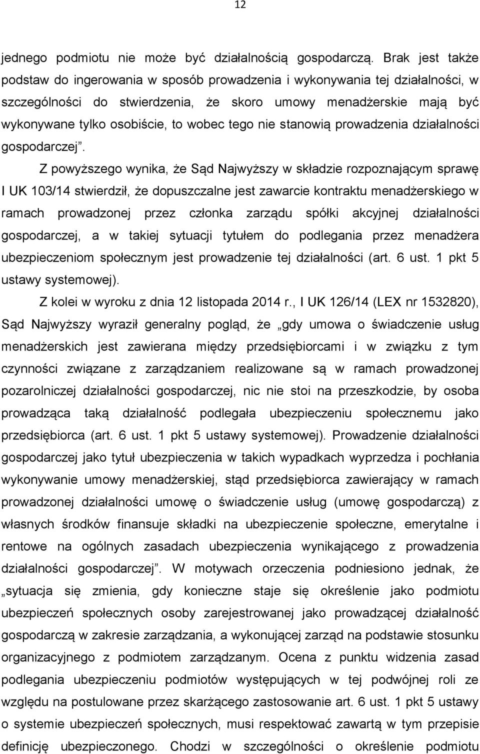tego nie stanowią prowadzenia działalności gospodarczej.