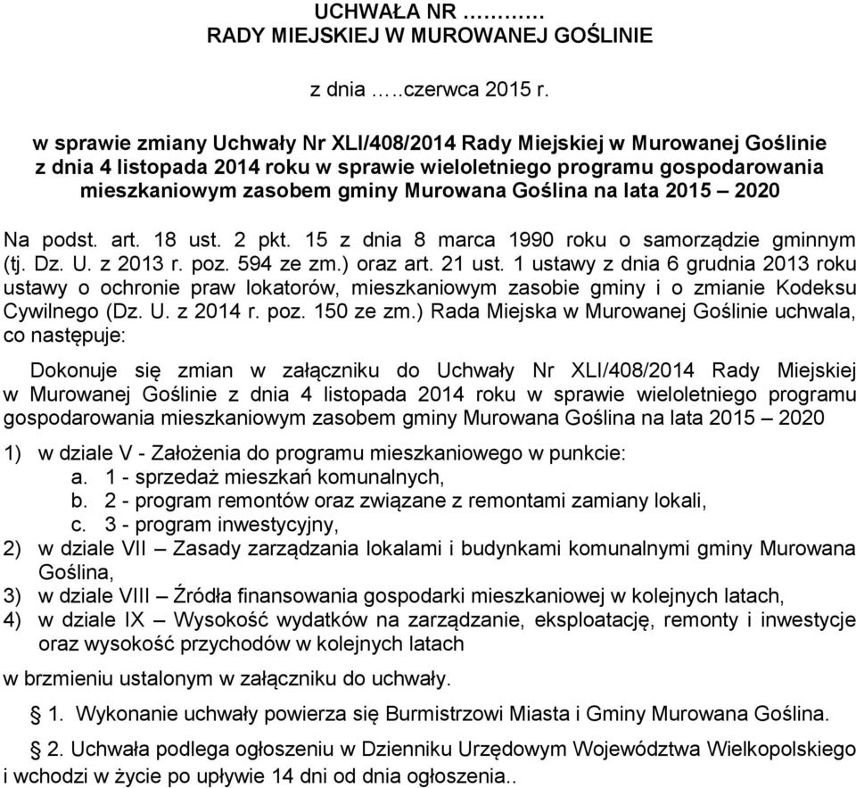 na lata 2015 2020 Na podst. art. 18 ust. 2 pkt. 15 z dnia 8 marca 1990 roku o samorządzie gminnym (tj. Dz. U. z 2013 r. poz. 594 ze zm.) oraz art. 21 ust.