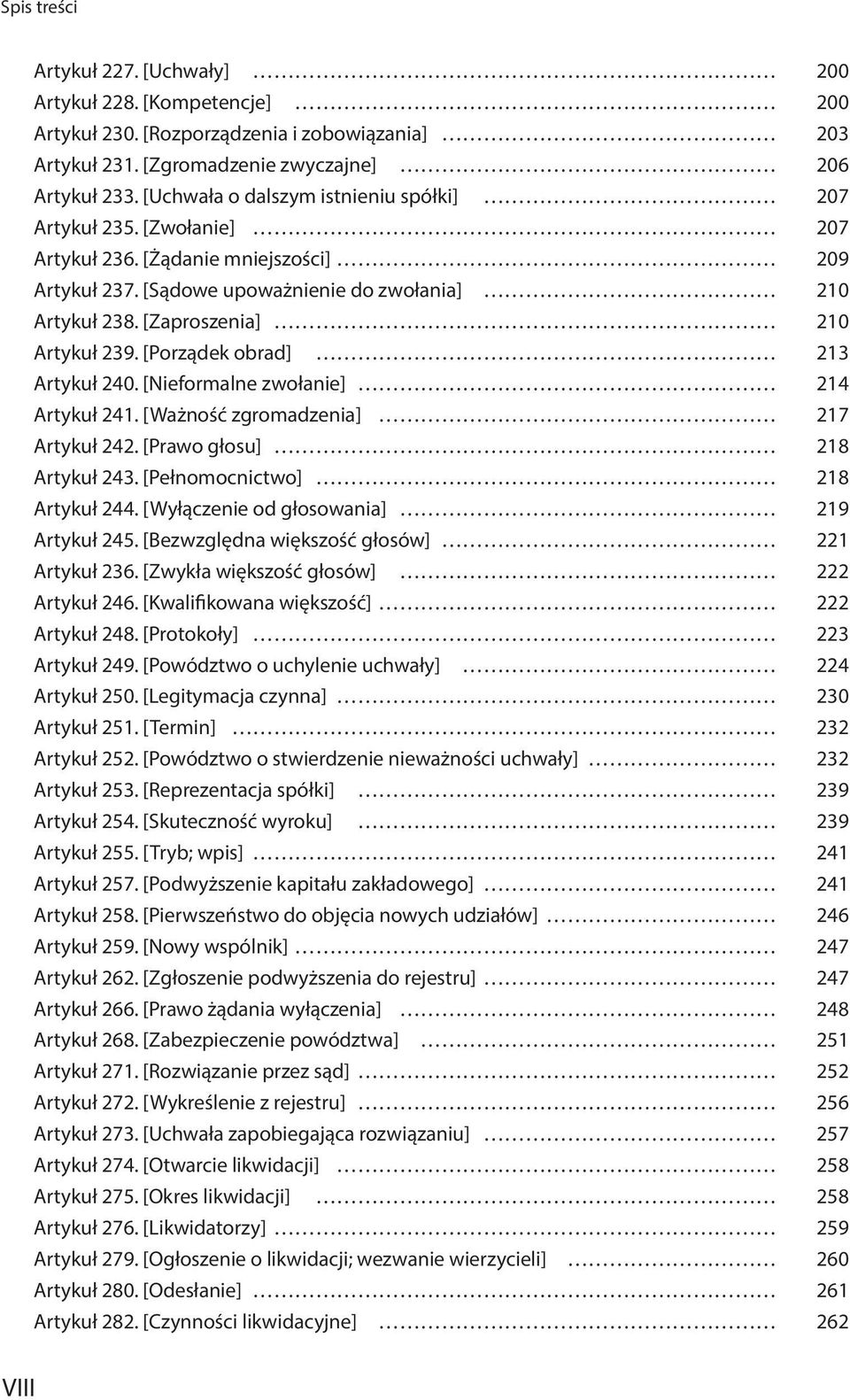 [Zaproszenia] 210 Artykuł 239. [Porządek obrad] 213 Artykuł 240. [Nieformalne zwołanie] 214 Artykuł 241. [Ważność zgromadzenia] 217 Artykuł 242. [Prawo głosu] 218 Artykuł 243.