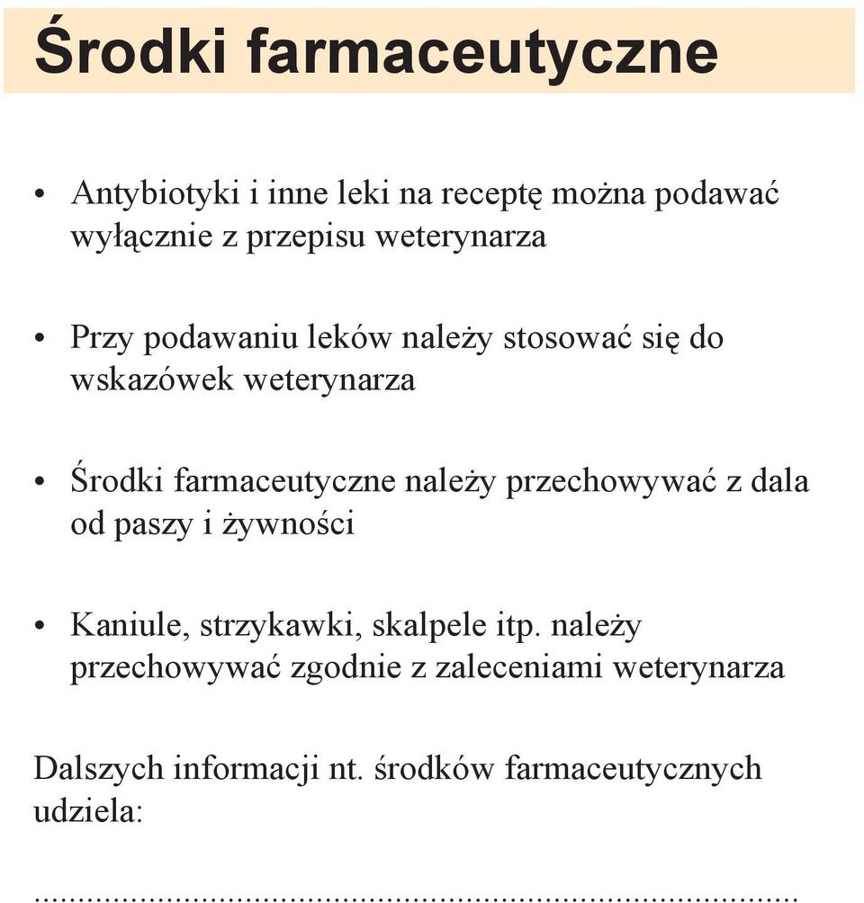 farmaceutyczne należy przechowywać z dala od paszy i żywności Kaniule, strzykawki, skalpele itp.