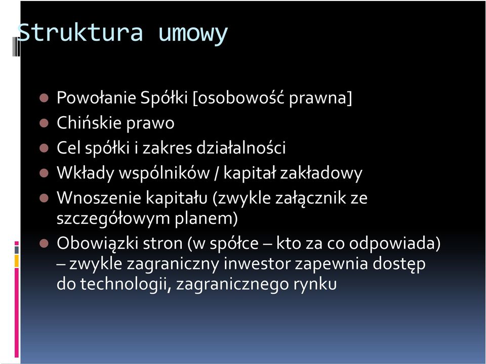 (zwykle załącznik ze szczegółowym planem) Obowiązki stron (w spółce kto za co