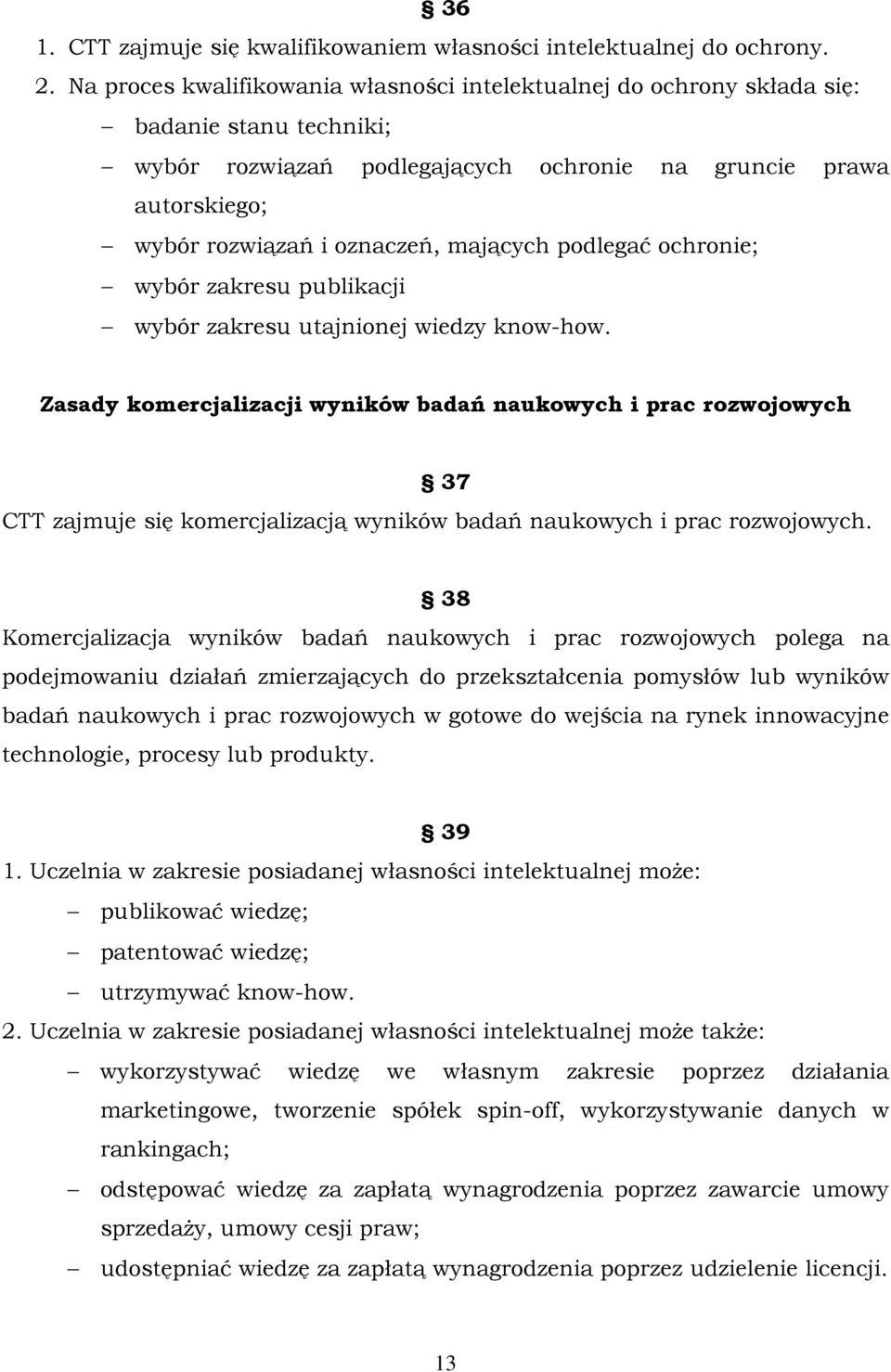 mających podlegać ochronie; wybór zakresu publikacji wybór zakresu utajnionej wiedzy know-how.