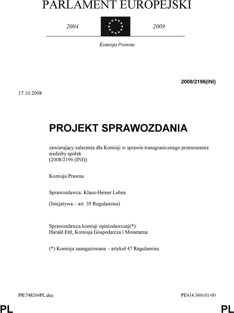 spółek (2008/2196 (INI)) Komisja Prawna Sprawozdawca: Klaus-Heiner Lehne (Inicjatywa art.