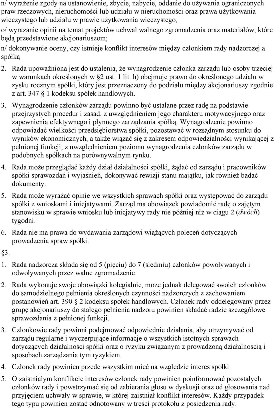 konflikt interesów między członkiem rady nadzorczej a spółką 2. Rada upoważniona jest do ustalenia, że wynagrodzenie członka zarządu lub osoby trzeciej w warunkach określonych w 2 ust. 1 lit.