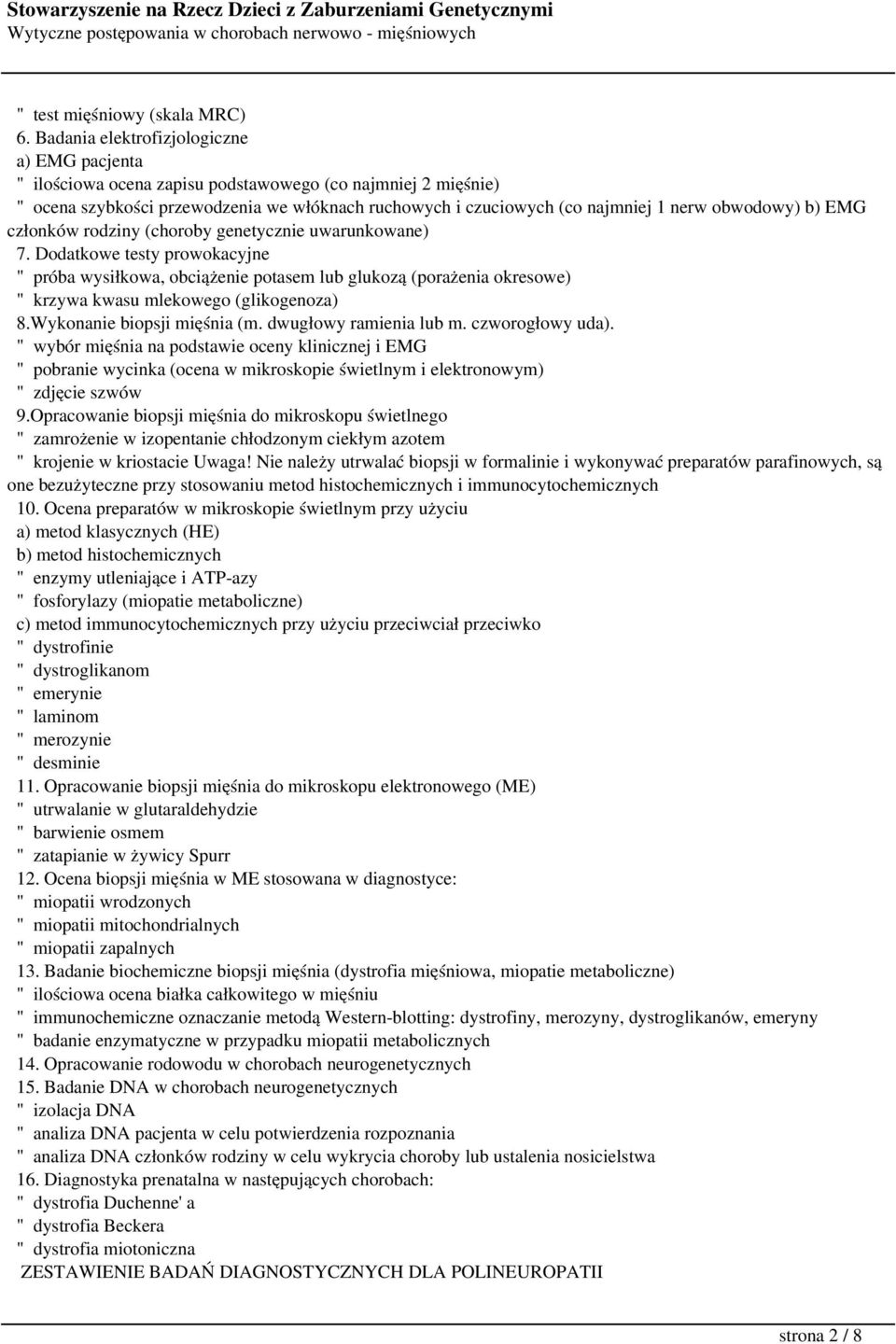 obwodowy) b) EMG członków rodziny (choroby genetycznie uwarunkowane) 7.