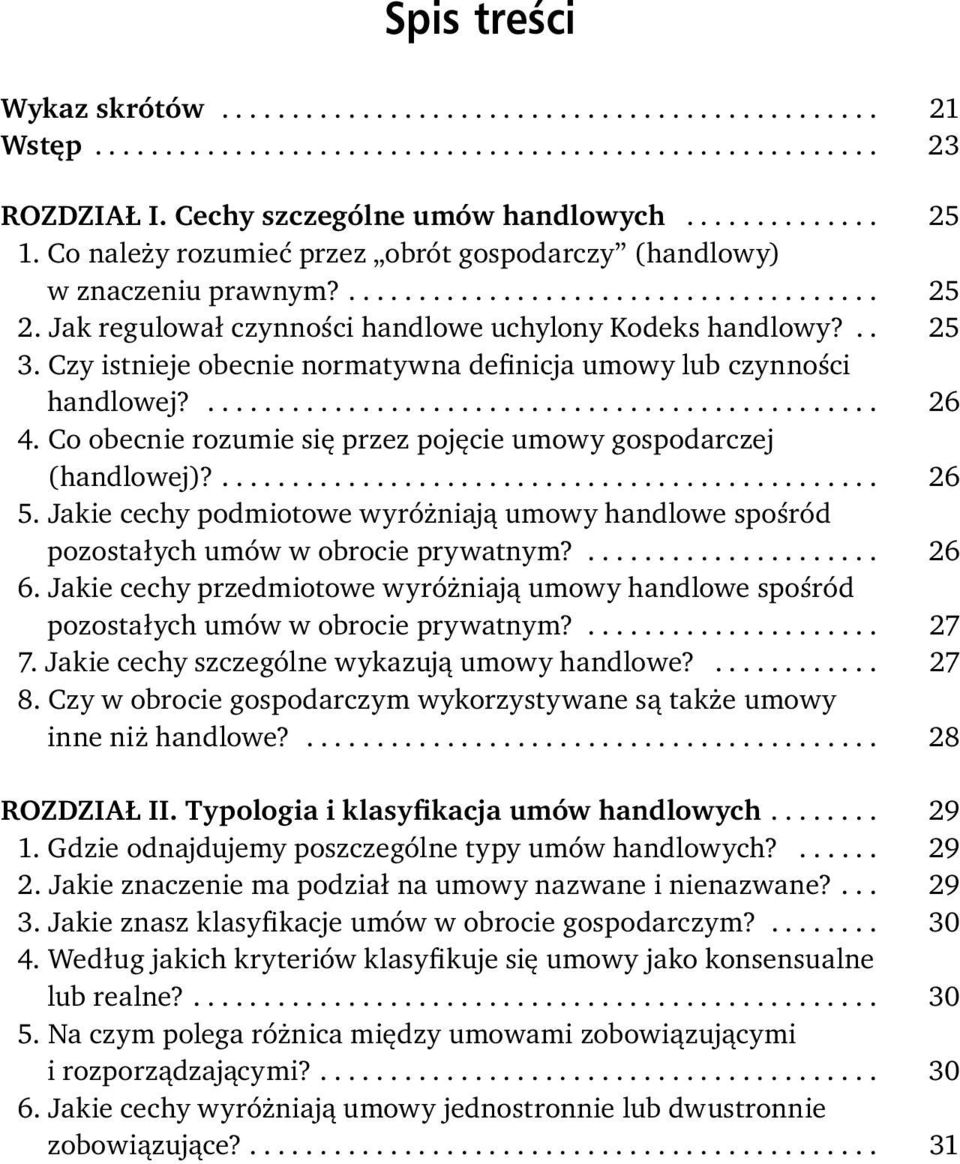 .. 25 3. Czy istnieje obecnie normatywna definicja umowy lub czynności handlowej?................................................ 26 4.