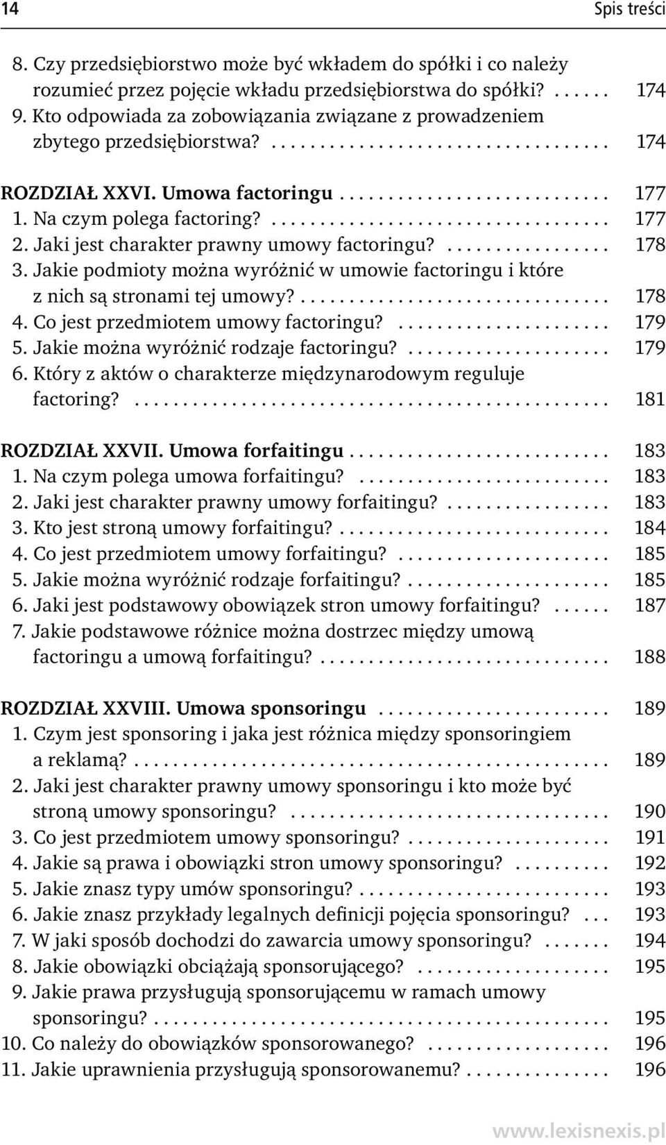 Na czym polega factoring?................................... 177 2. Jaki jest charakter prawny umowy factoringu?................. 178 3.