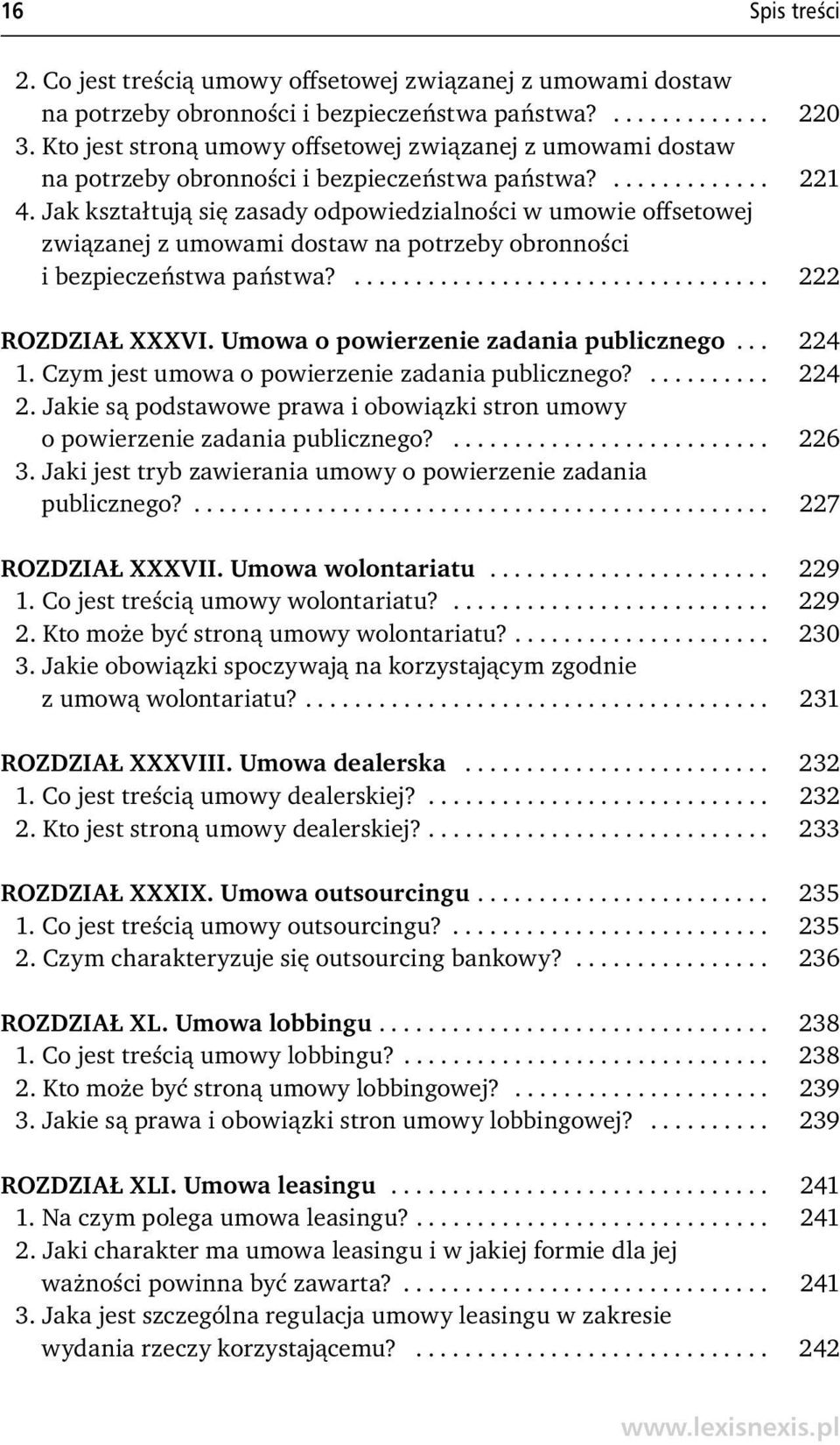 Jak kształtują się zasady odpowiedzialności w umowie offsetowej związanej z umowami dostaw na potrzeby obronności i bezpieczeństwa państwa?.................................. 222 ROZDZIAŁ XXXVI.