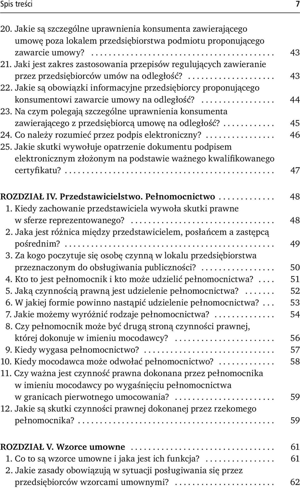 Jakie są obowiązki informacyjne przedsiębiorcy proponującego konsumentowi zawarcie umowy na odległość?................. 44 23.