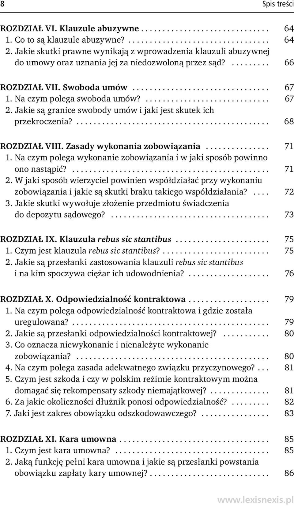 Na czym polega swoboda umów?............................. 67 2. Jakie są granice swobody umów i jaki jest skutek ich przekroczenia?............................................. 68 ROZDZIAŁ VIII.