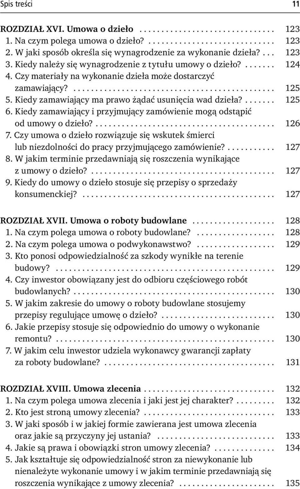 Czy materiały na wykonanie dzieła może dostarczyć zamawiający?.............................................. 125 5. Kiedy zamawiający ma prawo żądać usunięcia wad dzieła?....... 125 6.